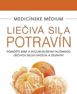 Zdravá výživa, diéty, chudnutie Medicínske médium - Liečivá sila potravín - Anthony William,Janka Balážková
