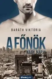 Detektívky, trilery, horory A főnök nagy napja - Viktória Baráth