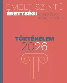 História - ostatné Emelt szintű érettségi - történelem 2026