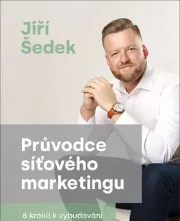 Marketing, reklama, žurnalistika Průvodce síťového marketingu - Jiří Šedek