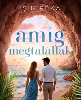 Romantická beletria Amíg megtalállak - Réka Isik
