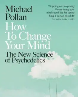 Psychológia, etika How to Change Your Mind - Michael Pollan