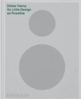 Dizajn, úžitkové umenie, móda Dieter Rams - As Little Design as Possible - Sophie Lovell