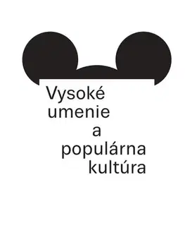Umenie - ostatné Vysoké umenie a populárna kultúra - Kolektív autorov,Jozef Kovalčík