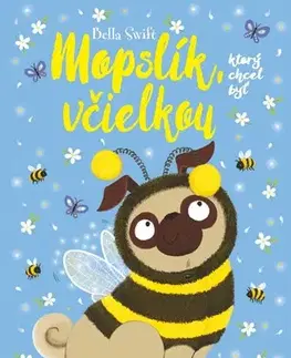 Dobrodružstvo, napätie, western Mopslík, ktorý chcel byť včielkou - Bella Swift,Laura Sirotňáková
