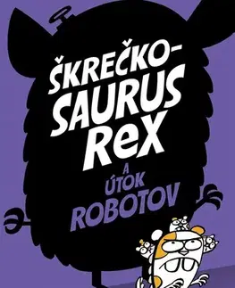 Dobrodružstvo, napätie, western Škrečkosaurus rex a útok robotov - Tom O´Donnell,Tim Miller,Miriam Ghaniová