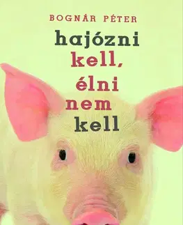 Svetová beletria Hajózni kell, élni nem kell - Péter Bognár