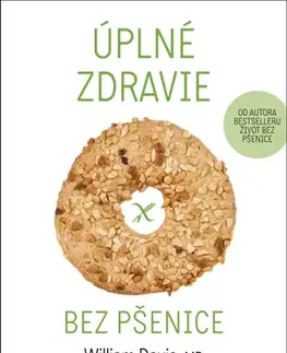 Zdravie, životný štýl - ostatné Úplné zdravie bez pšenice - William Davis