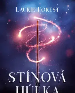 Sci-fi a fantasy Stínová hůlka - Laurie Forest