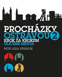 Slovensko a Česká republika Procházky Ostravou 2 - Petr Lexa Přendík