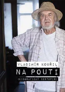 Osobnosti Na pouti: Biografický cestopis - Vladimír Kouřil