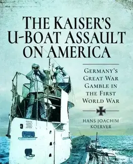 História The Kaiser's U-Boat Assault on America - Hans Joachim Koerver