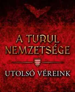 Historické romány A turul nemzetsége - Utolsó véreink - István Nemere