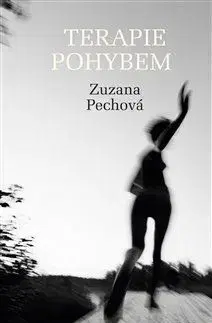 Fejtóny, rozhovory, reportáže Terapie pohybem - Zuzana Pechová