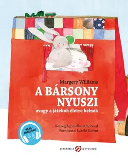 Rozprávky A bársony nyuszi, avagy a játékok életre kelnek - Margery Williams,Noémi László