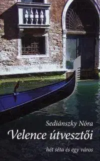 Cestopisy Velence útvesztői - Nóra Sediánszky