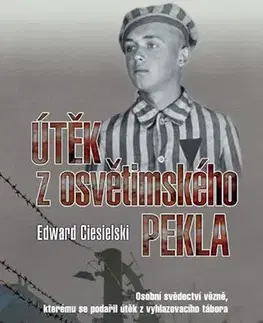 Biografie - ostatné Útěk z osvětimského pekla - Edward Ciesielski