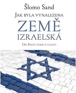 Svetové dejiny, dejiny štátov Jak byla vynalezena země izraelská - Šlomo Sand