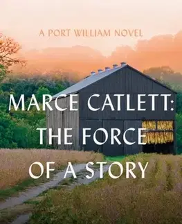 Beletria Marce Catlett: The Force of a Story - Berry Wendell
