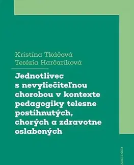 Pre vysoké školy Jednotlivec s nevyliečiteľnou chorobou v kontexte pedagogiky telesne postihnutých, chorých a zdravotne oslabených - Kristína Tkáčová,Terézia Harčaríková