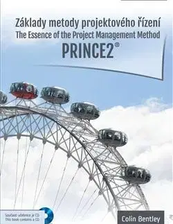 Manažment Základy metody projektového řízení PRINCE2 - Colin Bentley