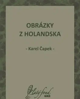 Geografia - ostatné Obrázky z Holandska - Karel Čapek