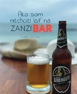 Cestopisy Ako som nechcel ísť na Zanzibar - Gabriel Žifčák