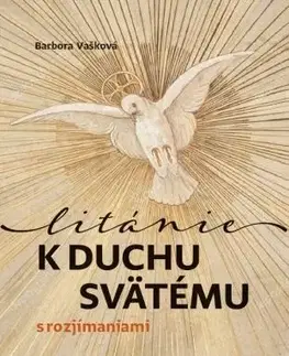 Kresťanstvo Litánie k Duchu Svätému s rozjímaniami - Barbora Vašková