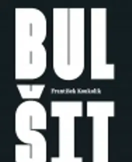 Sociológia, etnológia Bulšit - František Koukolík
