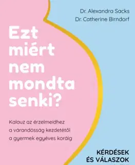 Starostlivosť o dieťa, zdravie dieťaťa Ezt miért nem mondta senki? - Catherine Birndorf,Alexandra Sacks