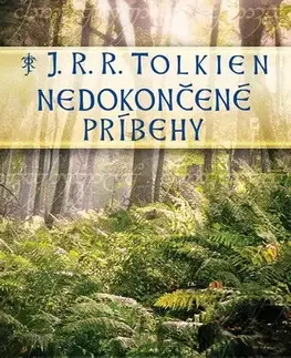 Sci-fi a fantasy Nedokončené príbehy - John Ronald Reuel Tolkien