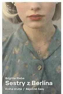 Historické romány Sestry z Berlína 2: Báječné časy - Brigitte Riebe