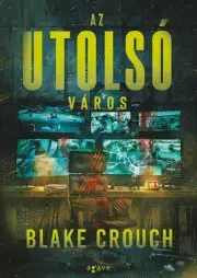 Sci-fi a fantasy Az utolsó város - Blake Crouch