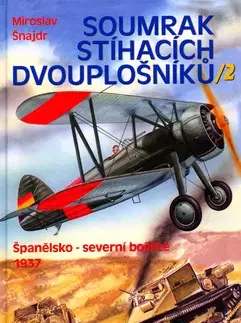 Veda, technika, elektrotechnika Soumrak stíhacích dvouplošníků / 2 - Miroslav Šnajdr