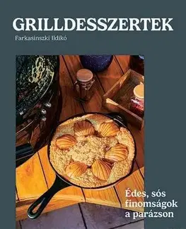 Kuchárky - ostatné Grilldesszertek - Édes és sós sütemények a parázson - Ildikó Farkasinszki