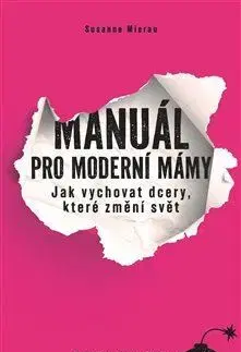 Rodičovstvo, rodina Manuál pro moderní mámy - Susanne Mierauová