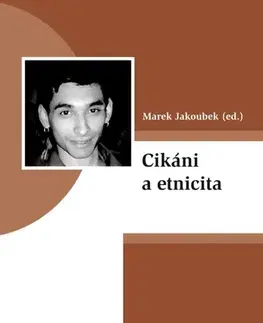 Sociológia, etnológia Cikáni a etnicita - Marek Jakoubek