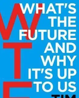 Ekonómia, Ekonomika WTF: Whats the Future and Why Its Up to Us - Tim O'Reilly