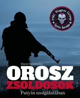 História - ostatné Orosz zsoldosok Putyin szolgálatában - Marat Gabidullin