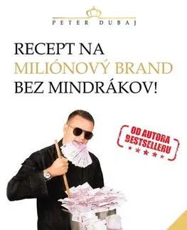 Motivačná literatúra - ostatné Recept na miliónový brand bez mindrákov! - Peter Dubaj