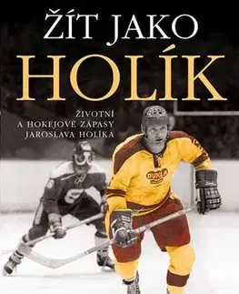 Futbal, hokej Žít jako Holík - Životní a hokejové zápasy Jaroslava Holíka - David Lukšů