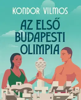 Svetová beletria Az első budapesti olimpia - Vilmos Kondor