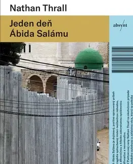 Fejtóny, rozhovory, reportáže Jeden deň Ábida Salámu - Nathan Thrall,Igor Tyšš