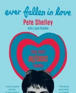 Fejtóny, rozhovory, reportáže Ever Fallen in Love : The Lost Buzzcocks Tapes - Pete Shelley,Louie Shelley