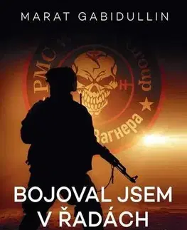Vojnová literatúra - ostané Bojoval jsem v řadách Wagnerovců - Marat Gabidullin