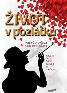 Skutočné príbehy Život v pozlátku - Marie Formáčková,Ilona Golovleva