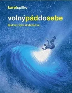Duchovný rozvoj Volný pád do sebe - Karel Spilko