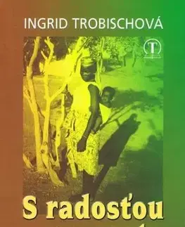 Skutočné príbehy S radosťou na ceste - Ingrid Trobischová