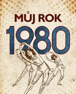 Biografie - ostatné Můj rok 1980 - Irena Tatíčková