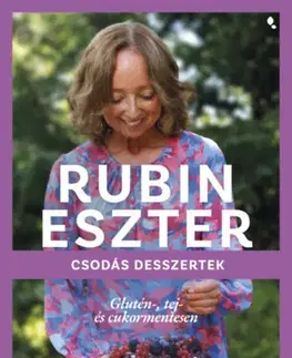 Kuchárky - ostatné Csodás desszertek glutén-, tej- és cukormentesen - Eszter Rubin